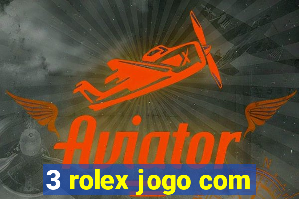 3 rolex jogo com